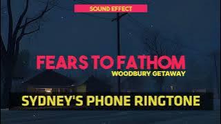 Fears to Fathom - Woodbury Getaway | Sydney's Phone Ringtone ♪ [Sound Effect]