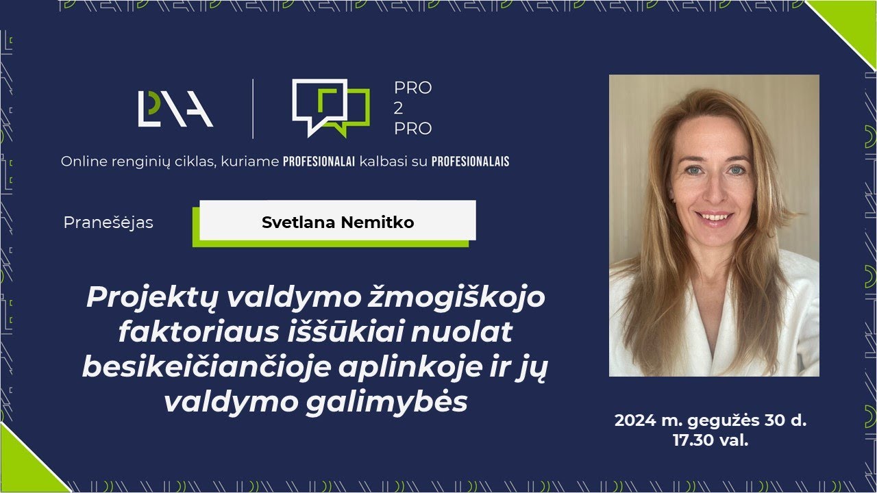 Pro2Pro ‘‘Projektų valdymo žmogiškojo faktoriaus iššūkiai nuolat besikeičiančioje aplinkoje"