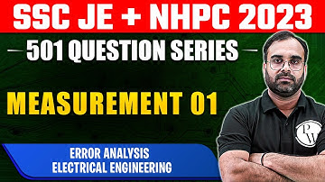 SSC JE + NHPC 2023  | Measurement 01 | Error Analysis  |  Electrical Engineering