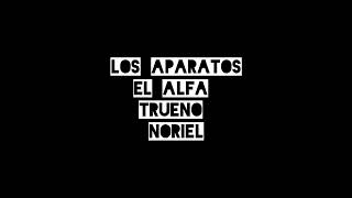 los aparatos - el alfa - trueno  - noriel