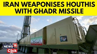 Iran News | Iran Provides Houthis With Anti-Ship Ballistic Missile | Iran Vs Israel | News18 | G18V