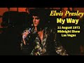 Elvis Presley - My Way - 11 August 1972, Midnight Show - The Las Vegas Hilton