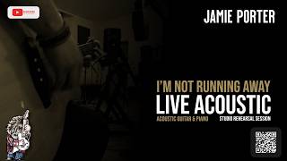 Jamie Porter | I'm Not Running Away (Acoustic Version)