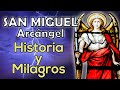 San Miguel Arcángel, historia y milagros
