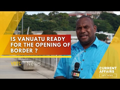 Is Vanuatu ready for the opening of border? | VBTC Current Affairs