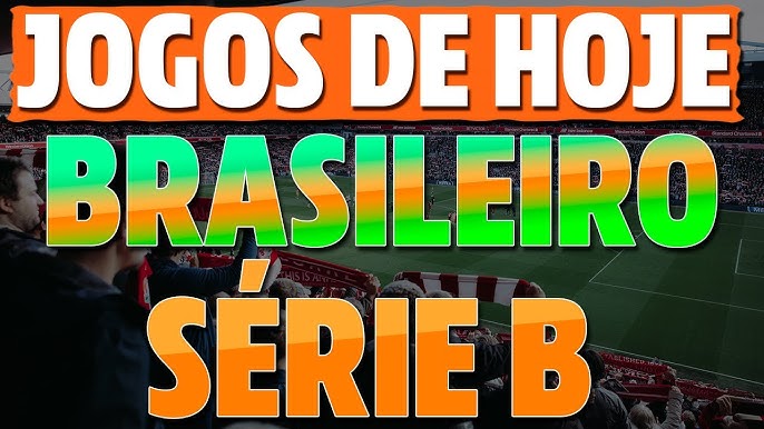 JOGOS de HOJE do CAMPEONATO BRASILEIRO SÉRIE B 2023(Jogos da Série B Hoje)  Jogos De Hoje Série B 