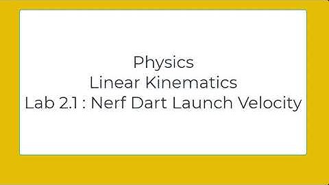 Physics Lab 2.1: Nerf Dart Launch Velocity