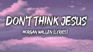 Morgan Wallen - Don’t Think Jesus (Lyrics)