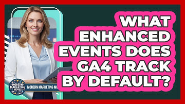 What Enhanced Events Does GA4 Track By Default?