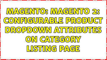 Magento: Magento 2: Configurable product dropdown attributes on category listing page