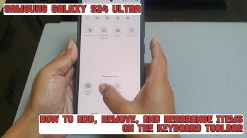 How to add, remove, and rearrange items on the keyboard toolbar on Samsung Galaxy S24 Ultra