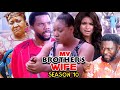 MY BROTHER&#39;S WIFE SEASON 10 - (Trending New Movie Full HD) 2021 Latest Nigerian Nollywood New Movie