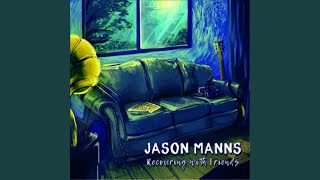 Video thumbnail of "Jason Manns - I'd Rather Go Blind"