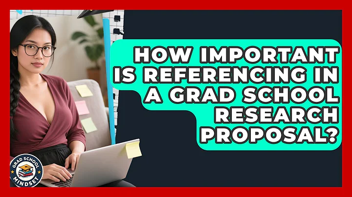 How Important Is Referencing In A Grad School Research Proposal? - Grad School Mindset