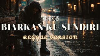 BIARKAN KU SENDIRI - MERCYS | COVER REGGAE VERSION