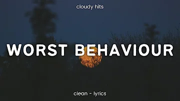 Ariana Grande - worst behaviour (Clean - Lyrics)