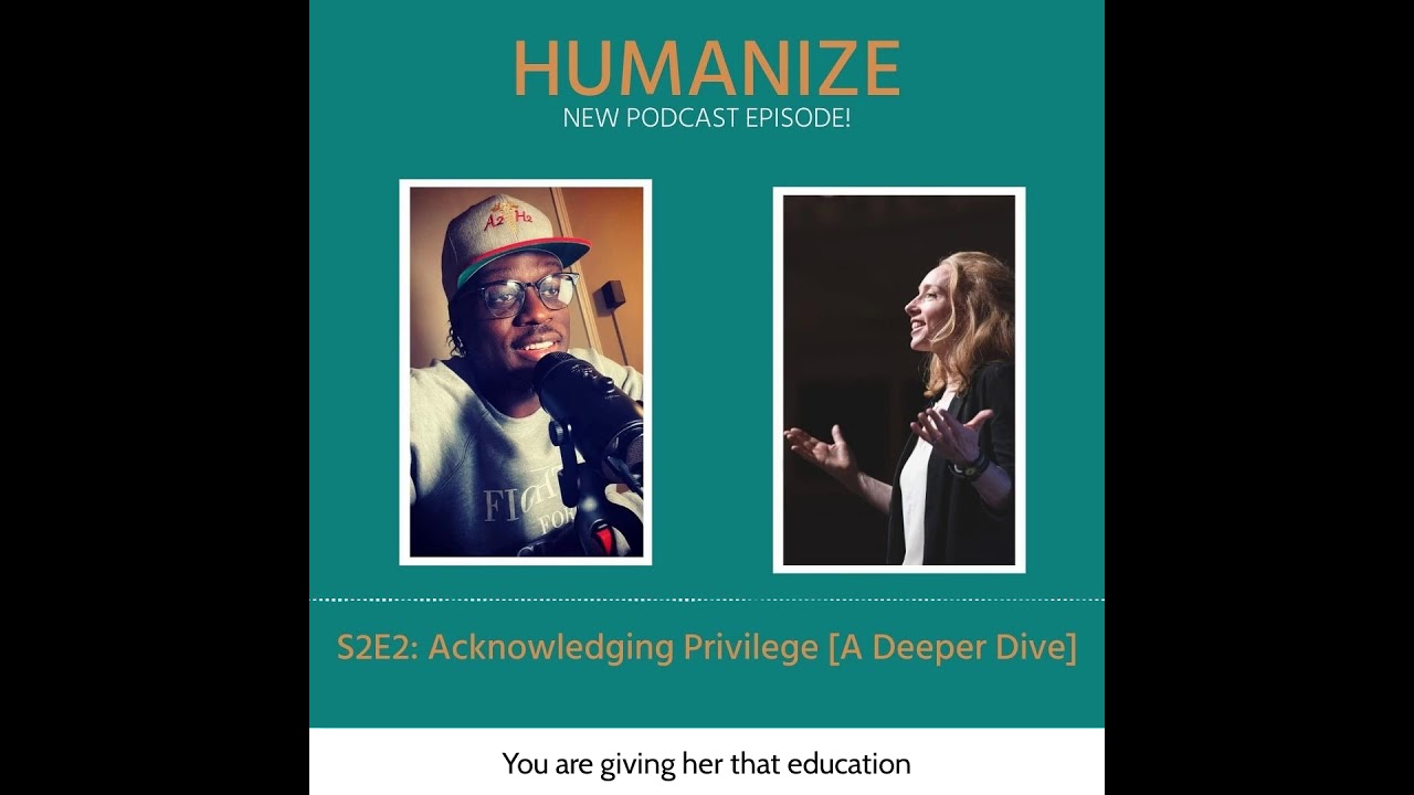 S2E2: Acknowledging Privilege [A Deeper Dive]