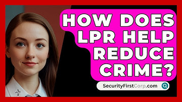 How Does LPR Help Reduce Crime? - SecurityFirstCorp.com