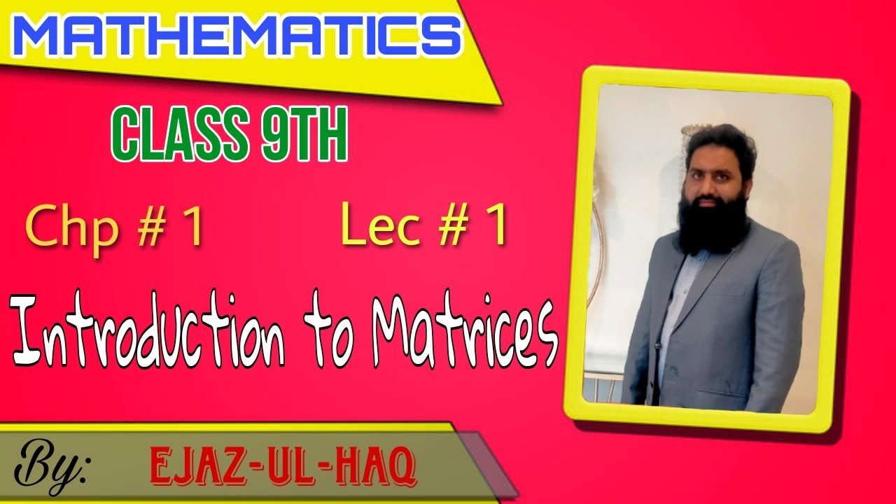 Class 9th Math Chapter#1 | Lecture # 1( Introduction of Matrices ...