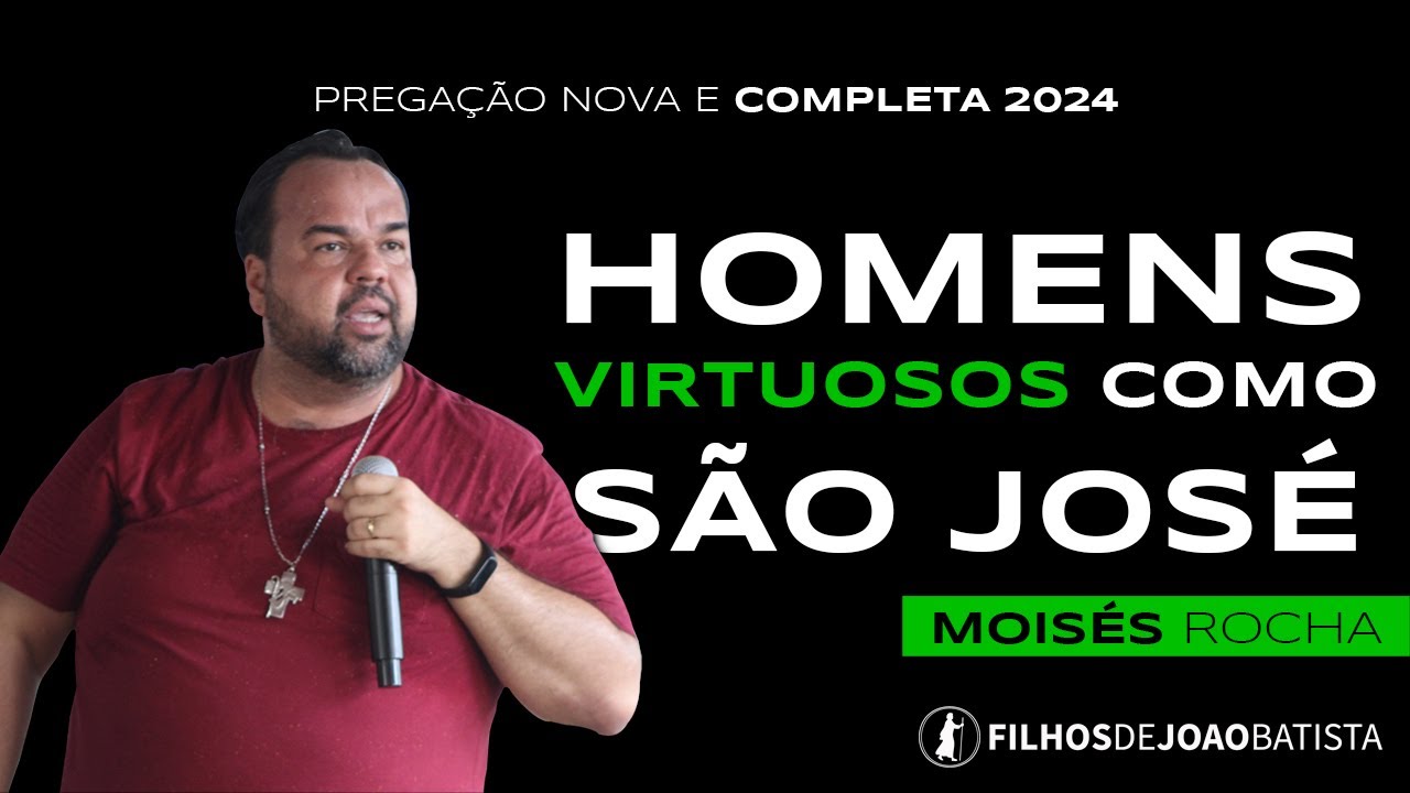 Homens virtuosos como São José  - Moisés Rocha | Acamp. Sara e Tobias - Canção Nova
