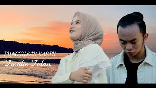 TUNGGULAH KASIH - Zinidin Zidan