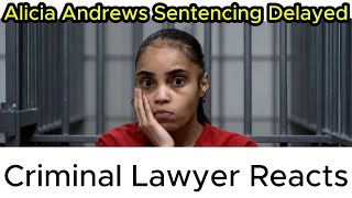 Alicia Andrews Sentencing DELAYED | Criminal Lawyer Reacts