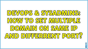 DevOps & SysAdmins: How to set multiple domain on same ip and differrent port?
