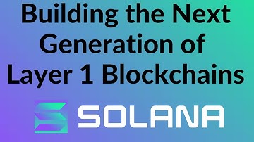 SOLANA | Building the Next Generation of Layer 1 Blockchains