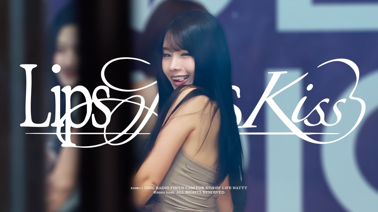 [4K] 250611 키스오브라이프 KISS OF LIFE 나띠 직캠 NATTY Fancam 'Lips Hips Kiss' @아이돌라디오