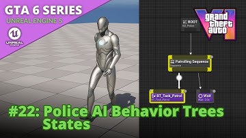 Unreal Engine 5 GTA 6 Tutorial Series - #22: Police AI Behavior Trees States