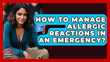 How To Manage Allergic Reactions In An Emergency? - Your Emergency Planner