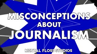 Misconceptions About Journalism
