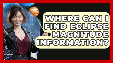 Where Can I Find Eclipse Magnitude Information? - Astronomy Made Simple