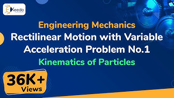 Rectilinear Motion with Variable Acceleration Problem No.1 - Kinematics of Particles