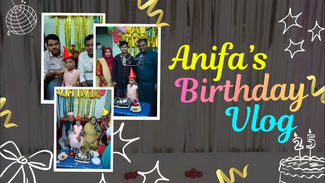 Anifa's Birthday Vlog🎁আনিফার শুভ জন্মদিন🎉Birthday Celebration