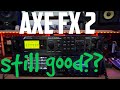Axe FX II | Still good in 2020?