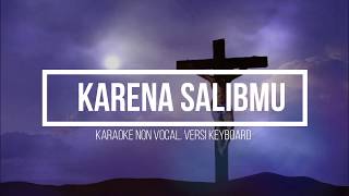 Karena Salib-Mu ( Karaoke non vocal, versi Keyboard )
