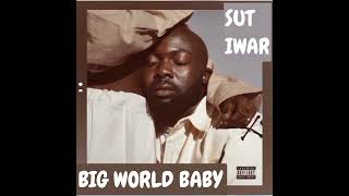 Sut iwar  _-_ Big World Baby    || AUDIO •• Notch Lyrics ••