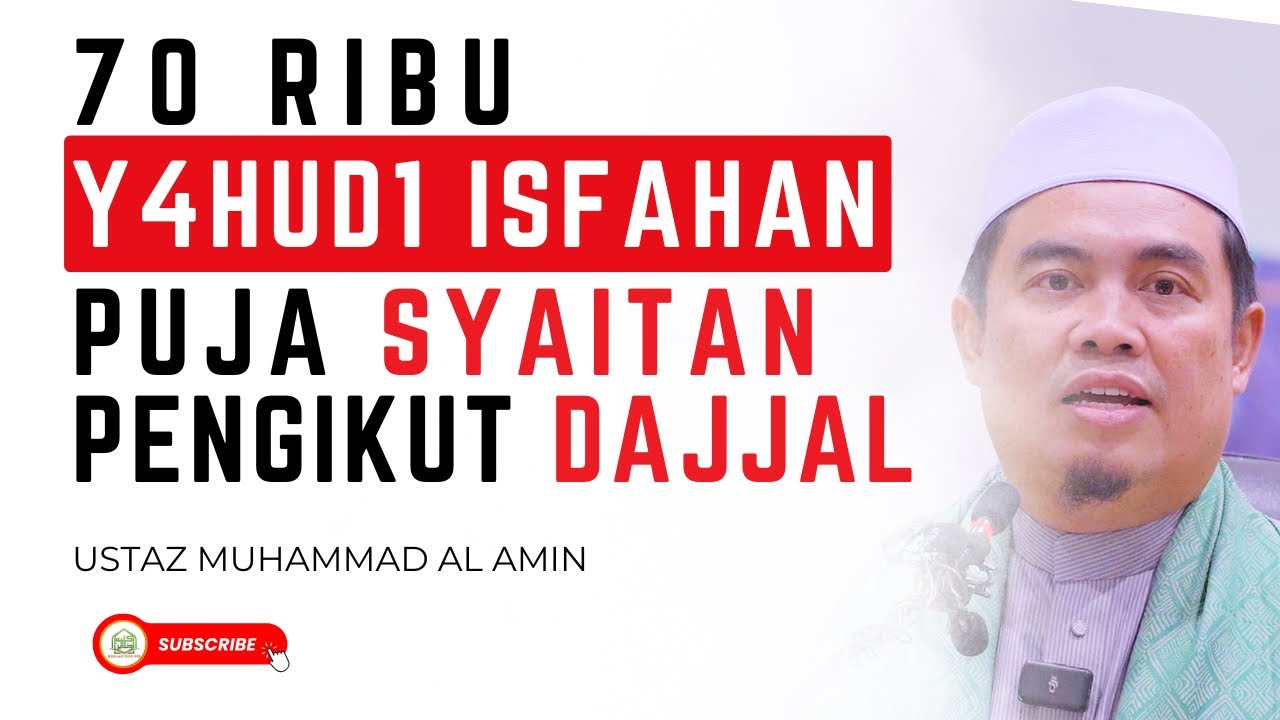 70 Ribu Y4HUD1 Pemuja Syaitan Dari Isfahan Jadi Pengikut Dajjal - Ustaz Muhammad Al Amin