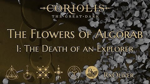 1. The Death Of An Explorer | The Flowers Of Algorab | Coriolis: The Great Dark