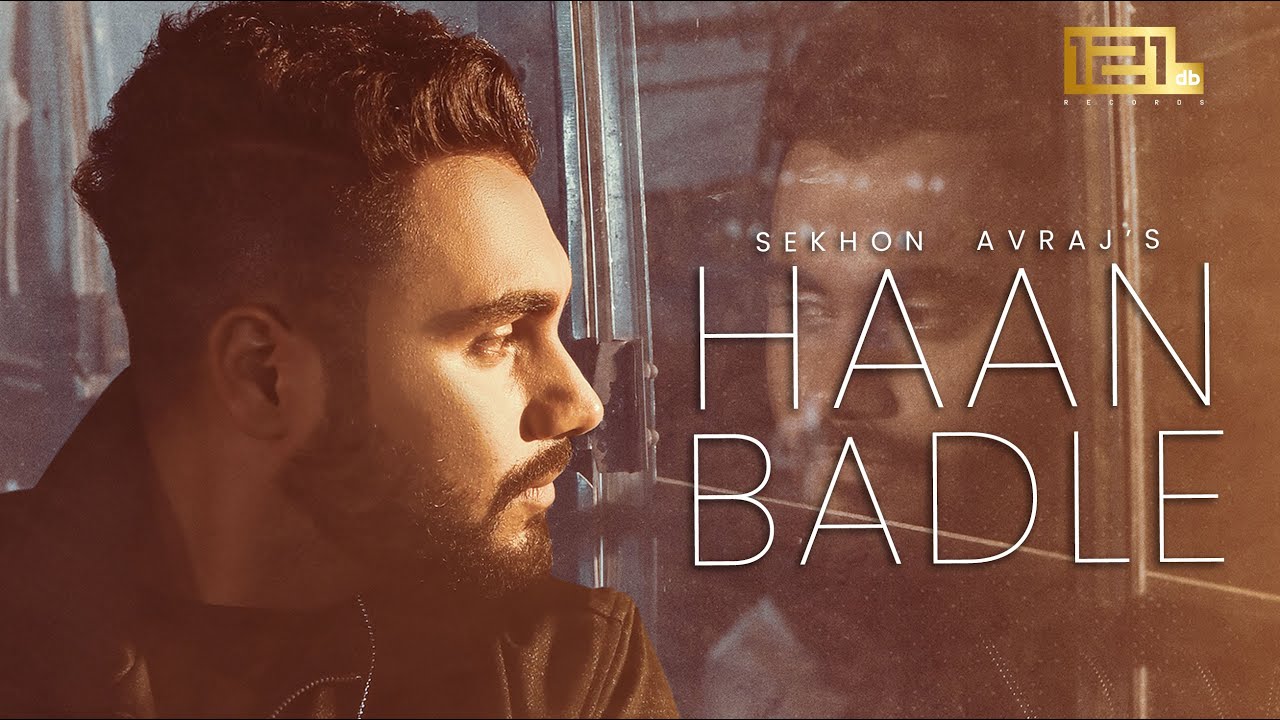 HAAN BADLE (Official Video) | Sekhon Avraj | Sabi | Latest Punjabi Songs 2022 | 121db Records