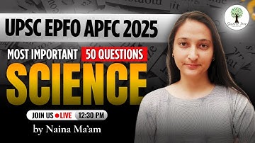 UPSC EPFO APFC 2025 | Most Important 50 Questions of Science | FREE YouTube Series | Naina Ma
