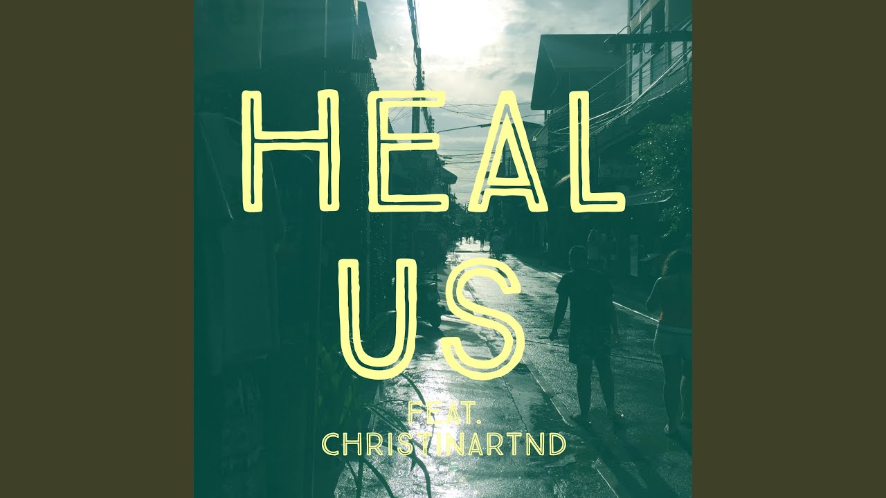 Heal Us (feat. Christinartnd) - YouTube