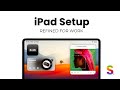 iPad Setup 2025 - Smarter Ways to Work