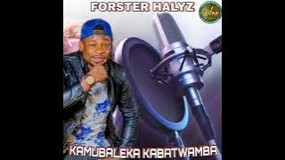 Foster Halyz - Kamubaleka Kabatwamba ll Download Mp3 0779995846
