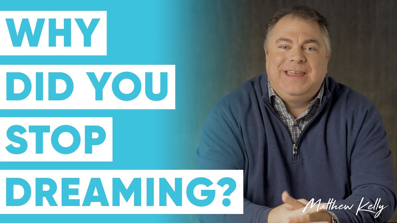 It’s Time to Dream. What’s Your Dream? Matthew Kelly 60