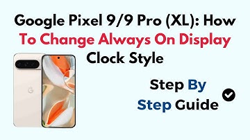 Google Pixel 9/9 Pro (XL): How To Change Always On Display Clock Style