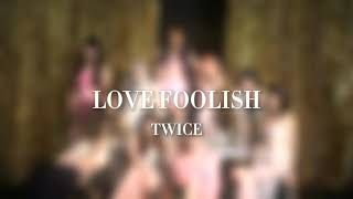 TWICE — Love Foolish (Edit Audio)