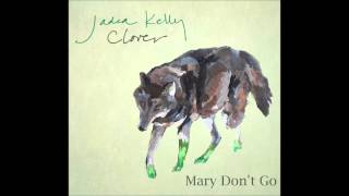 Jadea Kelly - Mary Don't Go chords