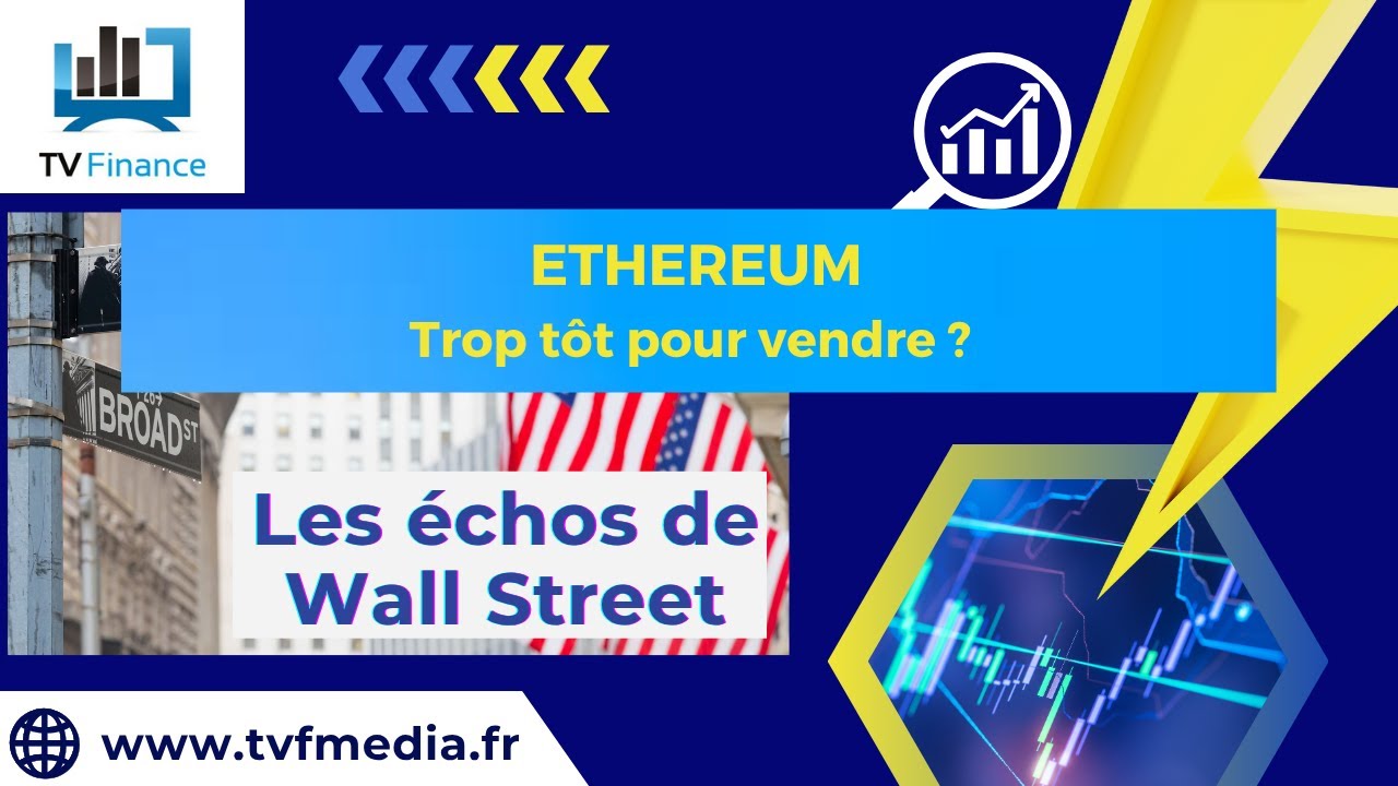 ETHEREUM : Trop tôt pour vendre ? | Ludovick Bertola - Les Echos de Wall  Street